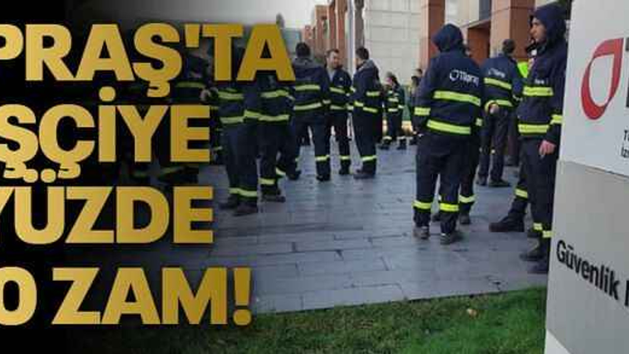 Tüpraş'ta işçiye yüzde 50 zam!